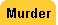 Murder.gif (994 bytes)