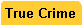 TrueCrime.gif (1032 bytes)