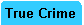 TrueCrime2.gif (1032 bytes)