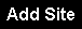 ButtonAddSite.gif (1014 bytes)